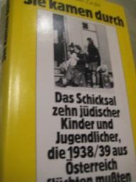 Bild des Verkufers fr Sie kamen durch Das Schicksal zehn jdischer Kinder und Jugendlicher, die 1938/39 aus sterreich flchten muten zum Verkauf von Alte Bcherwelt
