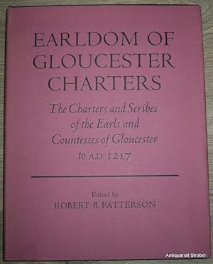 Earldom of Gloucester Charters. The Charters and Scribes of the Earls and Countesses of Glouceste...