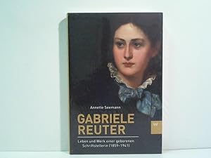 Seller image for Gabriele Reuter: Leben und Werk einer geborenen Schriftstellerin (1859-1941) for sale by ABC Versand e.K.