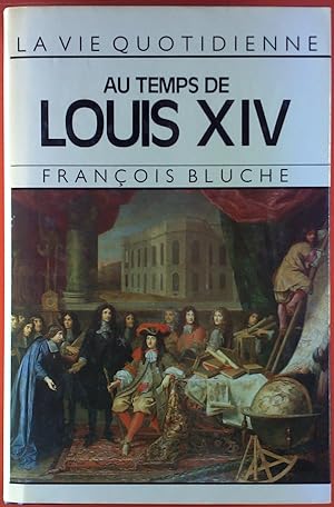 Bild des Verkufers fr La Vie Quotidienne Au Temps de Louis XIV zum Verkauf von biblion2