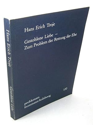 Gestohlene Liebe - Zum Problem der Rettung der Ehe. (problemata, 120).