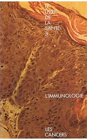 Immagine del venditore per Le livre de la sant - tome 3 - L'immunologie, Les cancers venduto da Joie de Livre