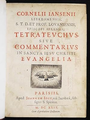 Cornelii Jansenii . . . Tetrateuchus, sive Commentarius in Sancta Jesu Christi Evangelia
