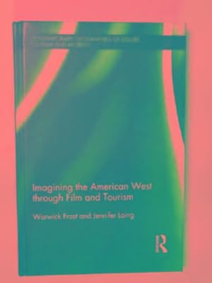 Bild des Verkufers fr Imagining the American West through film and tourism zum Verkauf von Cotswold Internet Books