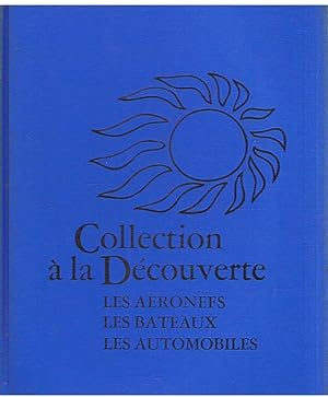 Collection à la Découverte - Les aéronefs, les bateaux, les automobiles