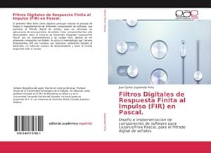 Seller image for Filtros Digitales de Respuesta Finita al Impulso (FIR) en Pascal : Diseo e implementacin de componentes de software para Lazarus/Free Pascal, para el filtrado digital de seales for sale by AHA-BUCH GmbH