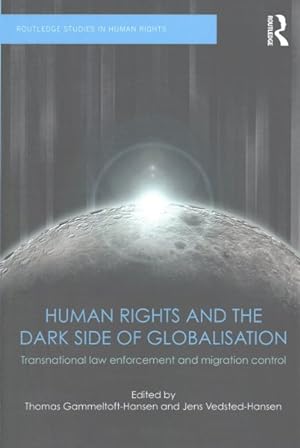 Bild des Verkufers fr Human Rights and the Dark Side of Globalisation : Transnational Law Enforcement and Migration Control zum Verkauf von GreatBookPrices