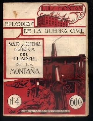 Imagen del vendedor de EPISODIOS DE LA GUERRA N 4. ASALTO Y DEFENSA HEROICA DEL CUARTEL DE LA MONTAA. a la venta por Librera Raimundo