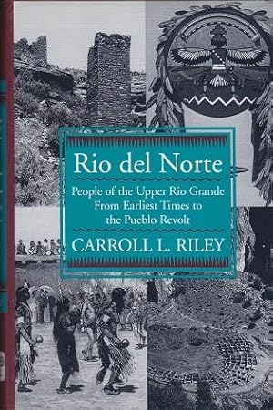 Rio Del Norte: People of the Upper Rio Grande from Earliest Times to the Pueblo Revolt.