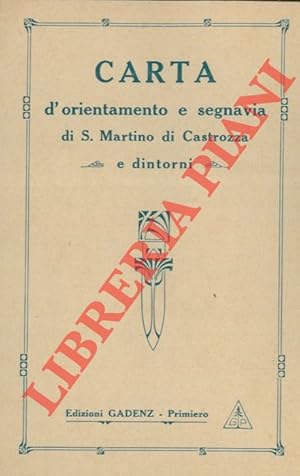 Carta d'orientamento e segnavia di S. Martino di Castrozza e dintorni.