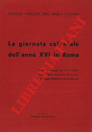 La giornata coloniale dell'anno XVI in Roma. Parole pronunciate da S.E. il Maresciallo d'Italia R...