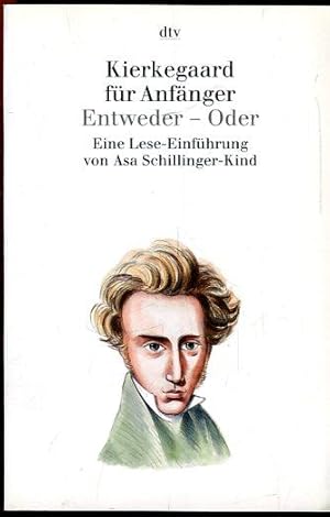 Bild des Verkufers fr Kierkegaard fr Anfnger. Entweder - oder. Eine Lese-Einfhrung von Asa Schillinger-Kind. zum Verkauf von Antiquariat am Flughafen