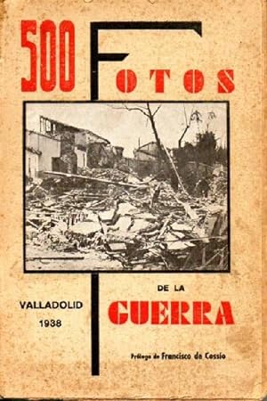 500 fotos de la guerra. Prólogo de Francisco de Cossío Segunda edición