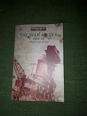 Seller image for The War at Sea 1939-1945, An anthology of personal experience selected and edited by John Winton, With an introduction by the Earl Mountbatten of Burma, [From the private papers of politicians and the like, memoirs and eye-witness accounts, a long series of excerpts from other people's work, to the poetry the war inspired, John Winton has made this an ideal bedside book], for sale by Crouch Rare Books