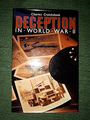 Seller image for Deception in World War II, ["It would not be proper even now to reveal all the methods employed to deceive the enemy." Sir Winston Churchill in his 'The Second World War'. Dr Cruickshank's is the first book to draw on this newly-released material, as well as the papers covering both American and German deception lodged in Washington.], for sale by Crouch Rare Books