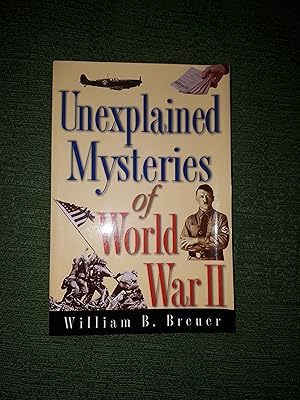 Seller image for Unexplained Mysterties of World War II, ["It is a riddle wrapped in a mystery inside an enigma." Winston S, Churchill], for sale by Crouch Rare Books