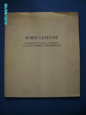 Image du vendeur pour BORIS LEJEUNE,INTRODUCTION A L'IMAGE,UN MOUVEMENT IMPROBABLE mis en vente par Bibliofolie