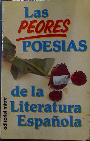 Imagen del vendedor de Peores poesas de la literatura espaola, las a la venta por Almacen de los Libros Olvidados