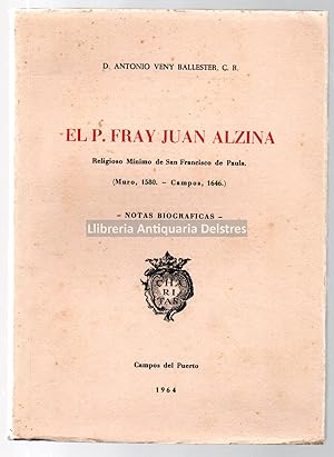 Imagen del vendedor de El Padre Fray Juan Alzina. Religioso mnimo de San Francisco de Paula. (Muro, 1580 - Campos, 1646). Notas Bibliogrficas. a la venta por Llibreria Antiquria Delstres