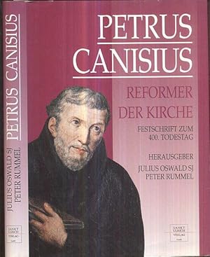 Petrus Canisius - Reformer der Kirche. Festschrift zum 400. Todestag des zweiten Apostels Deutsch...