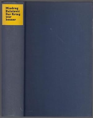 Image du vendeur pour Der Krieg war besser. Roman in vier Teilen und einem Epilog mis en vente par Graphem. Kunst- und Buchantiquariat