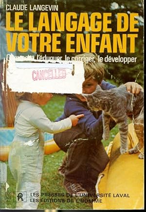 Seller image for Le langage de votre enfant - L'duquer, le corriger, le dvelopper for sale by Librairie Le Nord