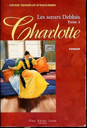 Image du vendeur pour Les soeurs Deblois Tome 1 Charlotte mis en vente par Librairie Le Nord