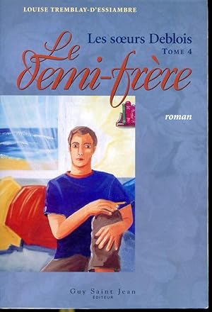 Seller image for Les soeurs Deblois Tome 4 Le demi-frre for sale by Librairie Le Nord