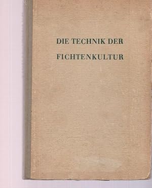 Die Technik der Fichtenkultur. Gesamtbearbeitung: Prof. Dr. H. Hesmer.