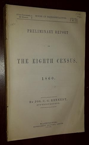 Preliminary Report on The Eight Census. 1860.