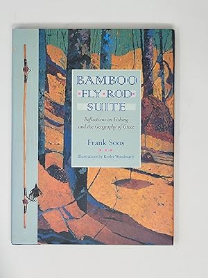 Seller image for Bamboo Fly Rod Suite: Reflections on Fishing and the Geography of Grace for sale by Cross Genre Books
