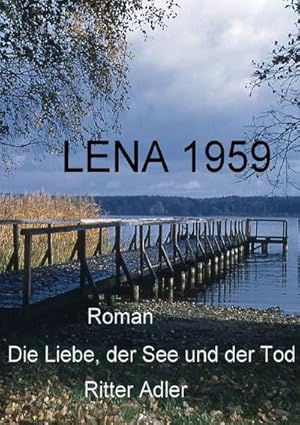 Bild des Verkufers fr Lena 1959 : Die Liebe, der See und der Tod zum Verkauf von AHA-BUCH GmbH