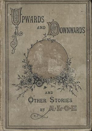 Upwards & Downwards and Other Stories by A.L.O.E.