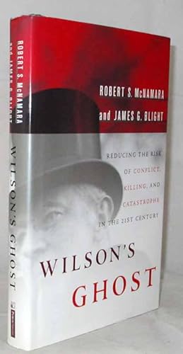 Wilson's Ghost. Reducing the Risk of Conflict, Killing, and Catastrophe in the 21st Century