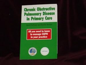 Seller image for Chronic Obstructive Pulmonary Disease in Primary Care. All You Need to Know to Manage COPD in Your Practice; for sale by Wheen O' Books