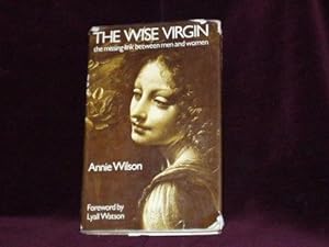 Imagen del vendedor de The Wise Virgin : The Missing Link Between Men & Women; a la venta por Wheen O' Books