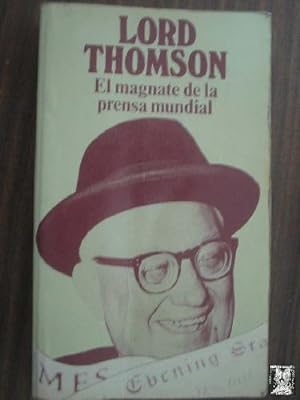 LORD THOMSON. El magnate de la prensa mundial