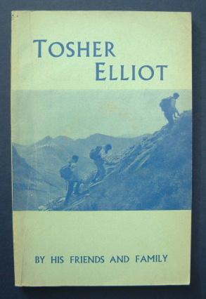 Tosher Elliot By His Friends & Family ( Lt Col Walter Robert Elliot MC )