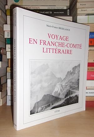 Bild des Verkufers fr VOYAGE EN FRANCHE-COMTE LITTERAIRE : Prface De Jacques Bens zum Verkauf von Planet'book