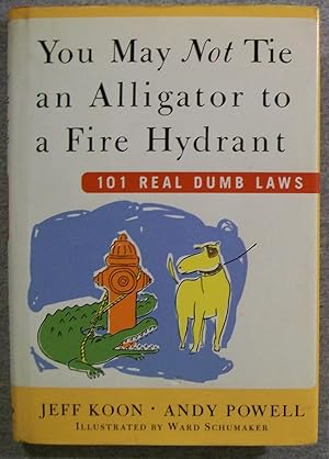 Bild des Verkufers fr You May Not Tie an Alligator to a Fire Hydrant zum Verkauf von Book Nook