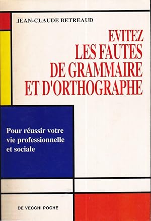 Evitez les fautes de grammaire et d'orthographe, pour réussir votre vie professionnelle et sociale