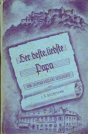 Der beste, liebste Papa. Eine Leopold-Mozart-Geschichte.