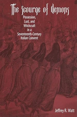 Imagen del vendedor de The Scourge of Demons__Possession, Lust, and Witchcraft in a Seventeenth-Century Italian Convent a la venta por San Francisco Book Company