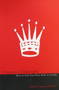 Image du vendeur pour Democracy Challenged: How to End One-Party Rule in Canada mis en vente par Livres Norrois