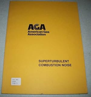 Seller image for Superturbulent Combustion Noise (American Gas Association) for sale by Easy Chair Books