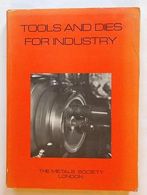 Seller image for Tools and Dies for Industry - Proceedings of a Conference of the Metals Society, Birmingham 1976 for sale by Transformer