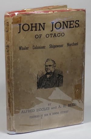 Seller image for John Jones of Otago: Whaler - Coloniser - Shipowner - Merchant for sale by Renaissance Books, ANZAAB / ILAB