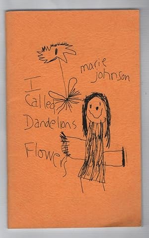 I Called Dandelions Flowers