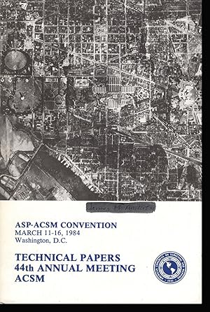 Seller image for Technical Papers of the 44th Annual Meeting of the American Congress on Surveying and Mapping, March 11-16, 1984 for sale by Diatrope Books