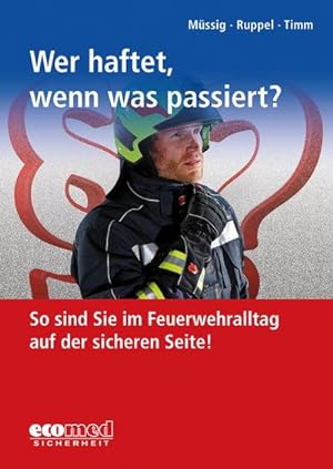 Bild des Verkufers fr Wer haftet, wenn was passiert? : So sind Sie im Feuerwehralltag auf der sicheren Seite! zum Verkauf von AHA-BUCH GmbH